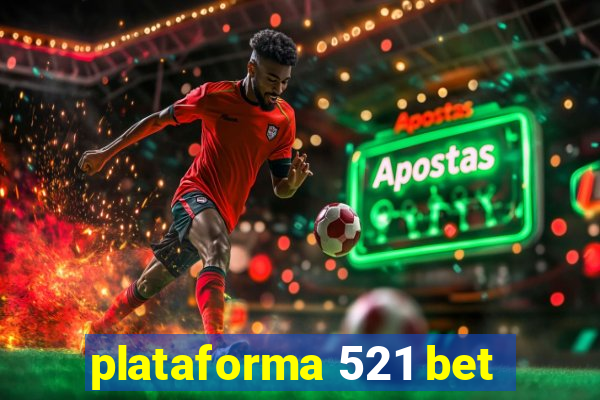 plataforma 521 bet